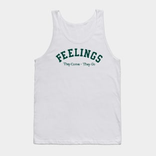 Feelings They Come They Go Quote Tank Top